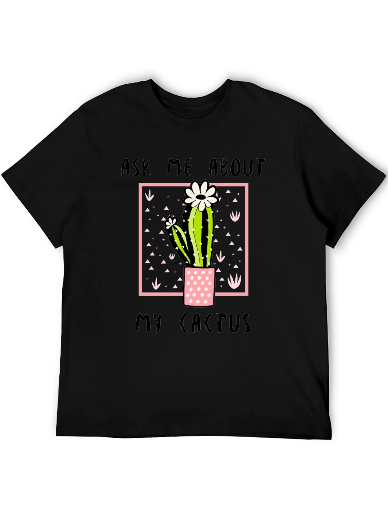 Ask Me About My Cactus Graphic Tee