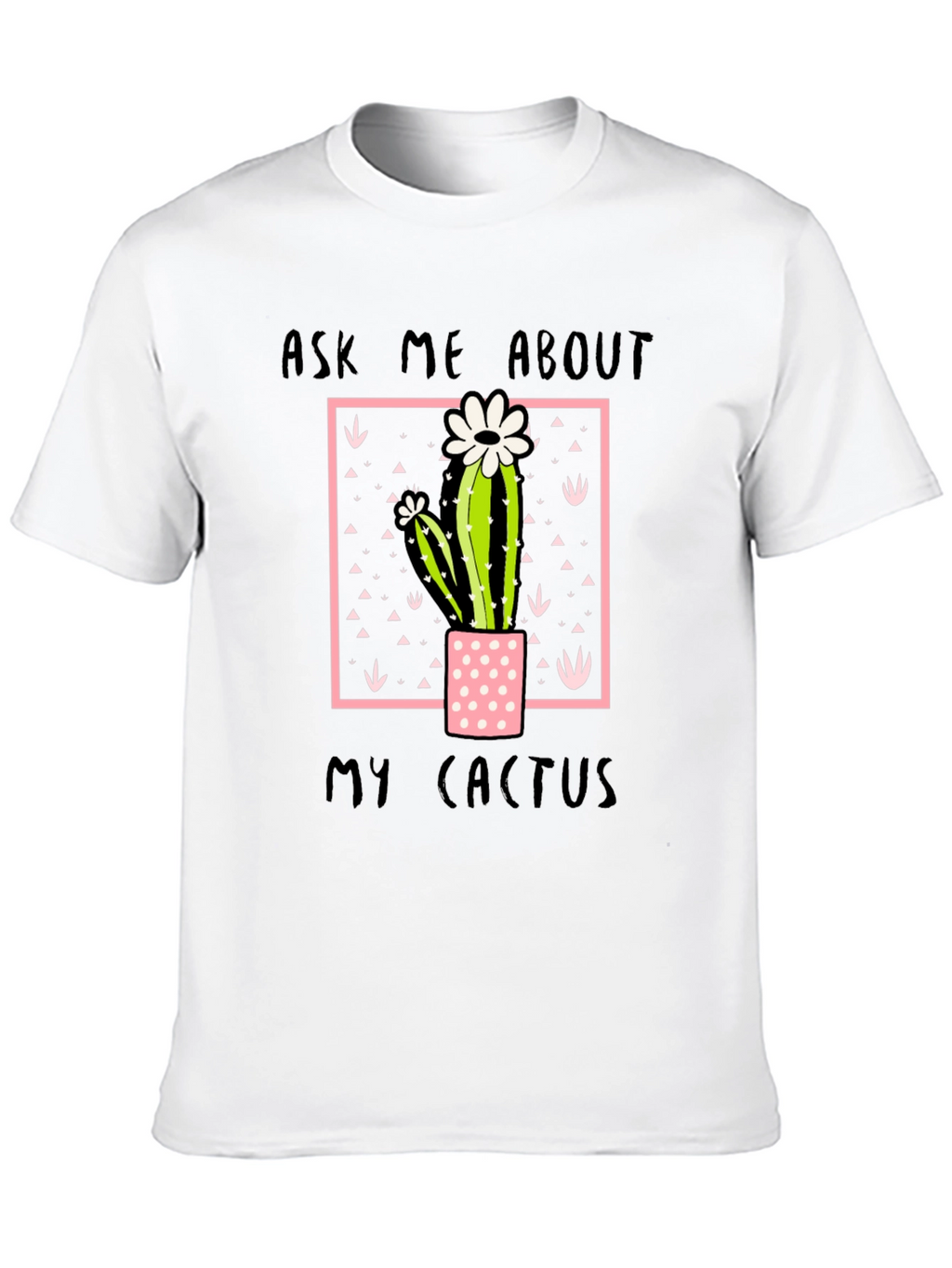 Ask Me About My Cactus Graphic Tee