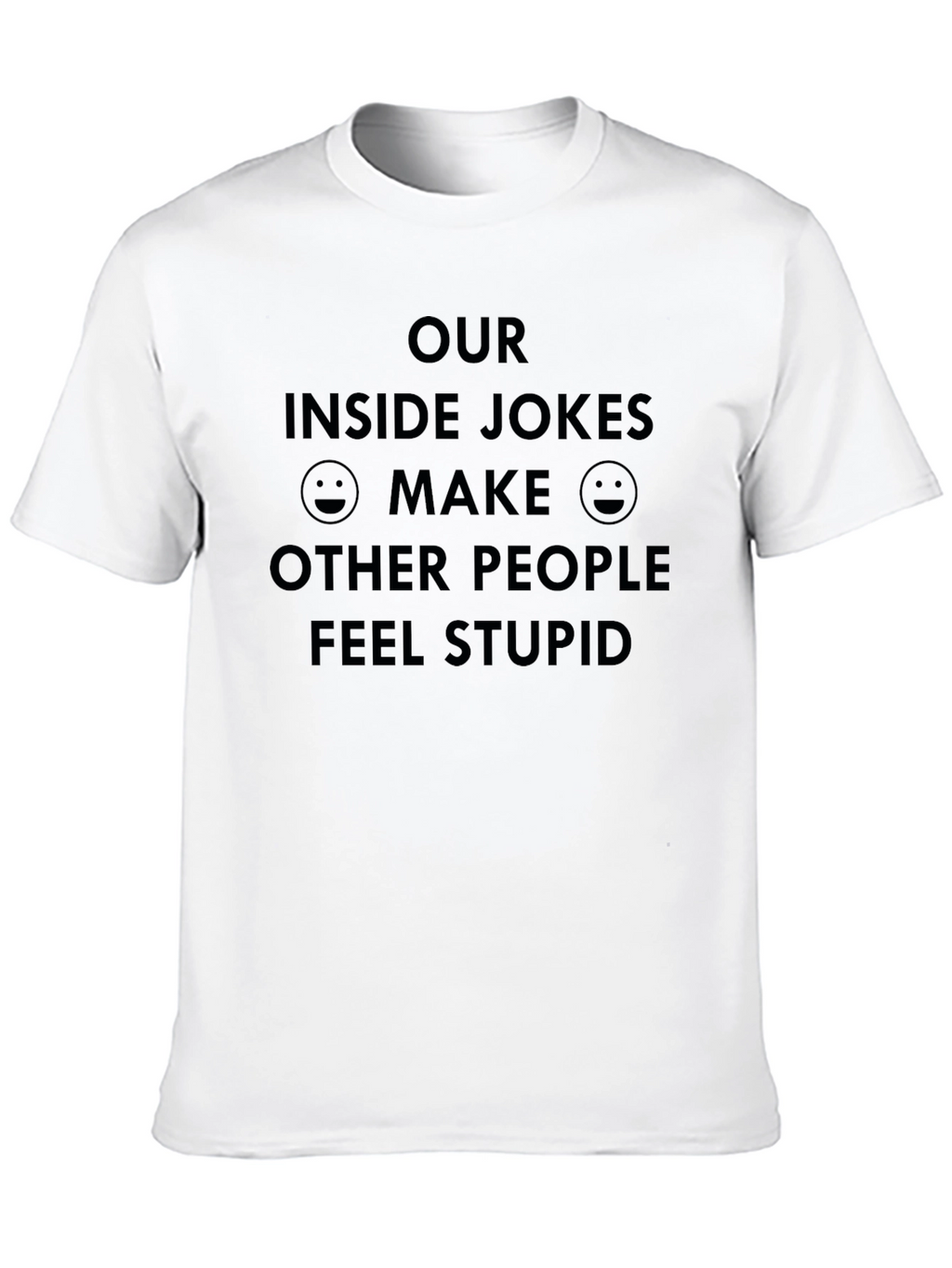 Our Inside Jokes T-Shirt
