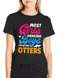 Most Girls Chasing Boys Im After Otters T-Shirt
