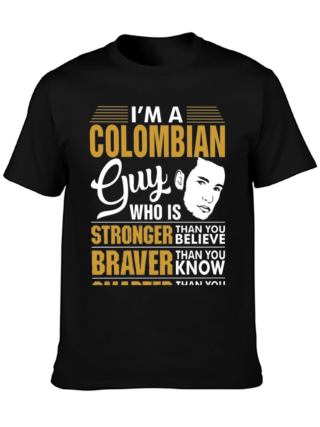 Colombian Guy T-Shirt - Stronger & Braver