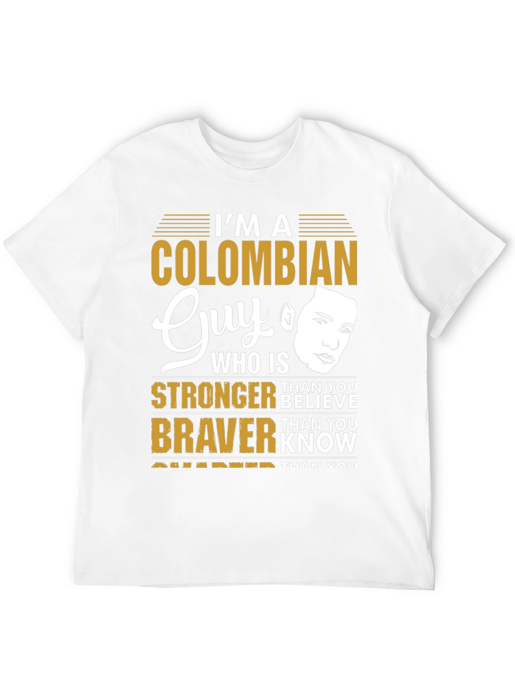 Colombian Guy T-Shirt - Stronger & Braver