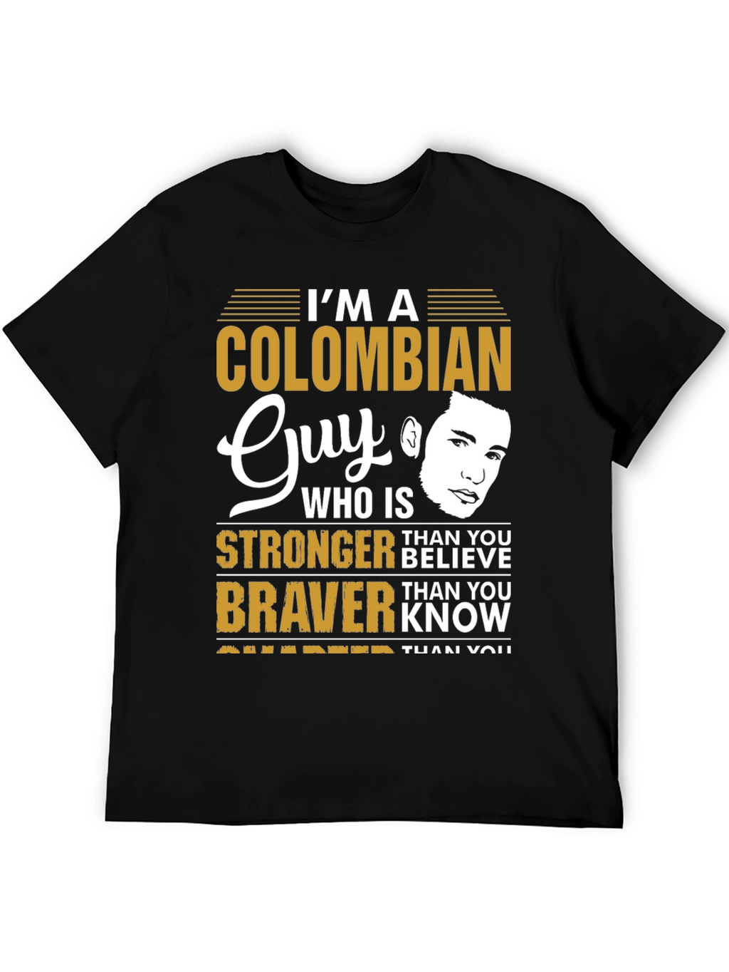 Colombian Guy T-Shirt - Stronger & Braver