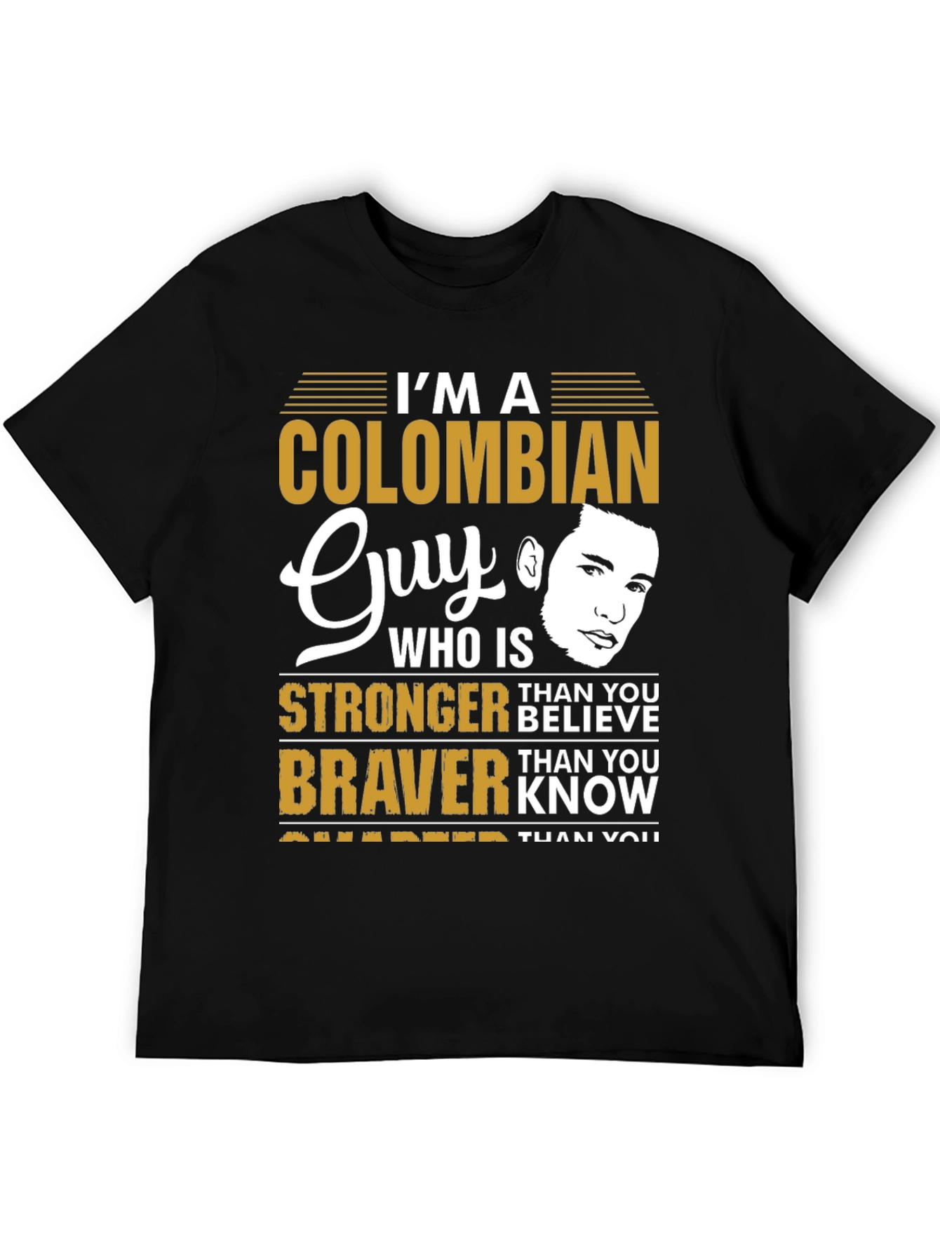 Colombian Guy T-Shirt - Stronger & Braver