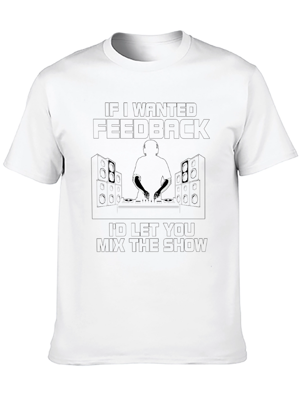 DJ Feedback T-Shirt - Mix the Show