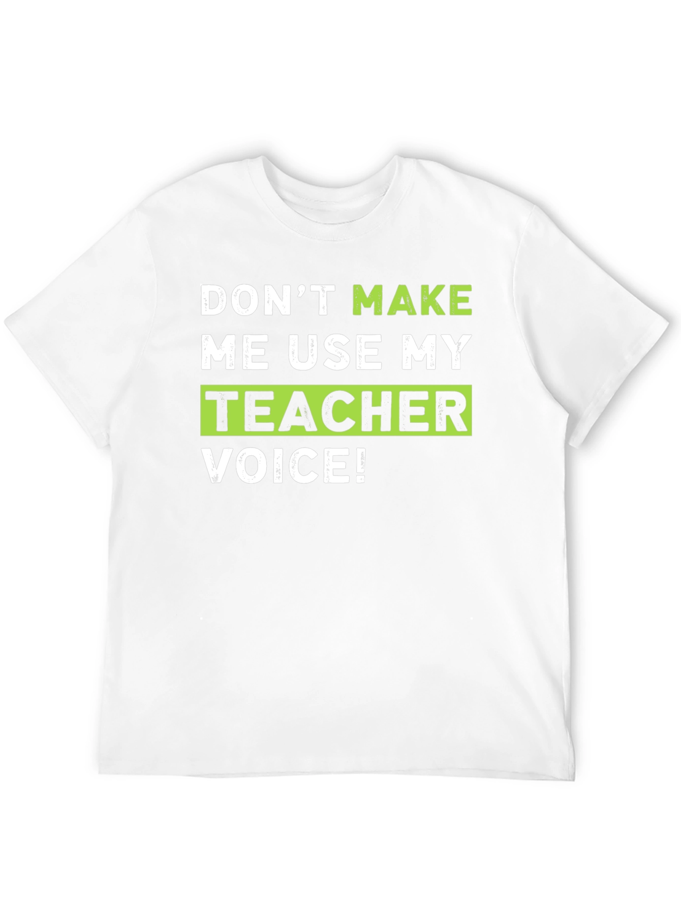 Teacher Voice T-Shirt Funny Gift Idea