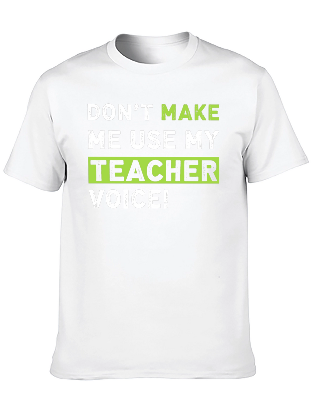 Teacher Voice T-Shirt Funny Gift Idea