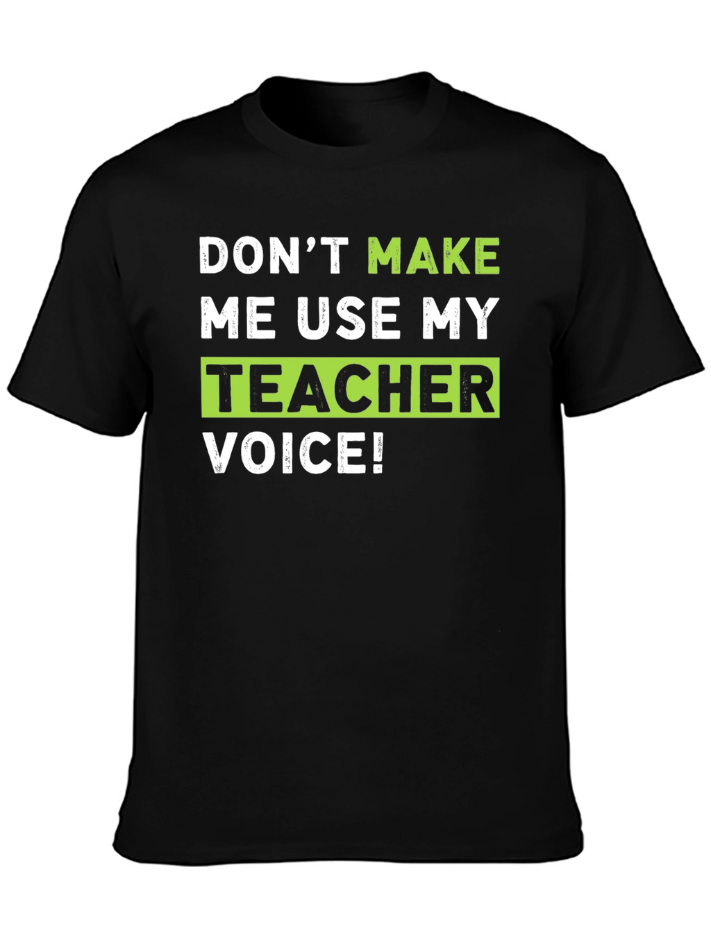 Teacher Voice T-Shirt Funny Gift Idea