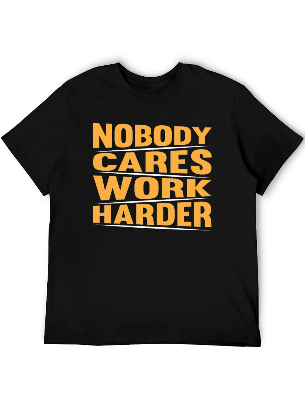 Motivational Nobody Cares Work Harder Graphic T-Shirt