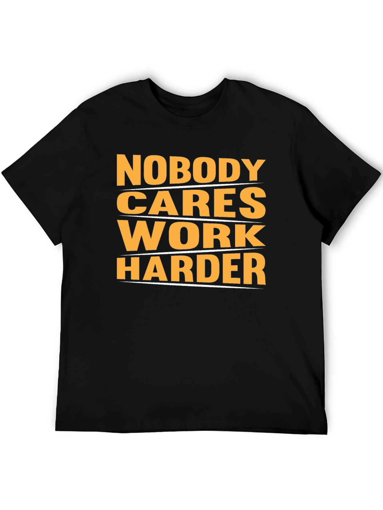 Motivational Nobody Cares Work Harder Graphic T-Shirt