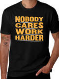 Motivational Nobody Cares Work Harder Graphic T-Shirt