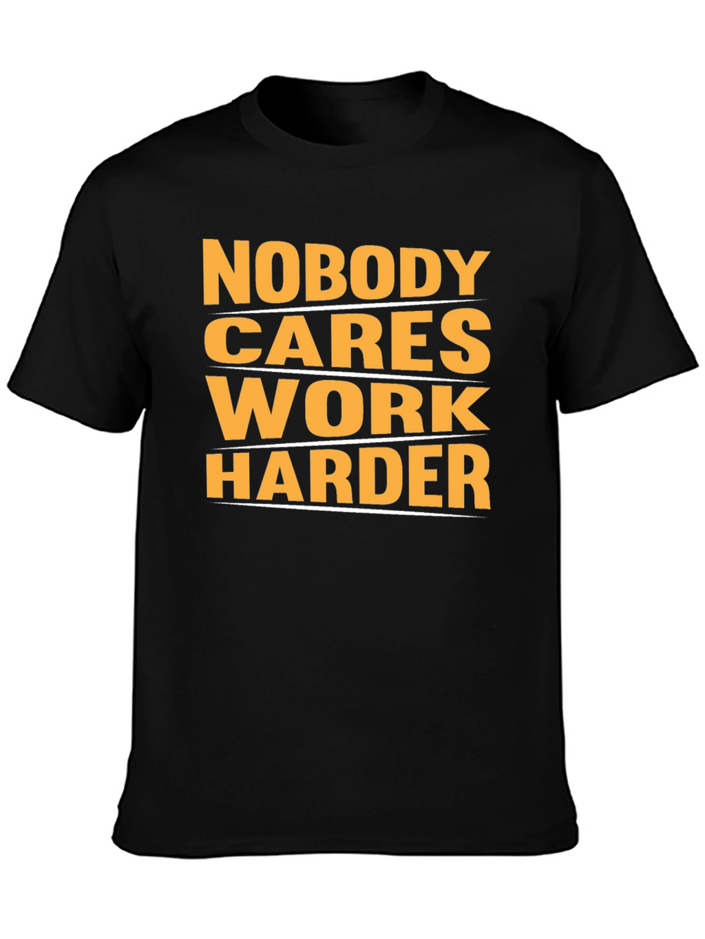 Motivational Nobody Cares Work Harder Graphic T-Shirt