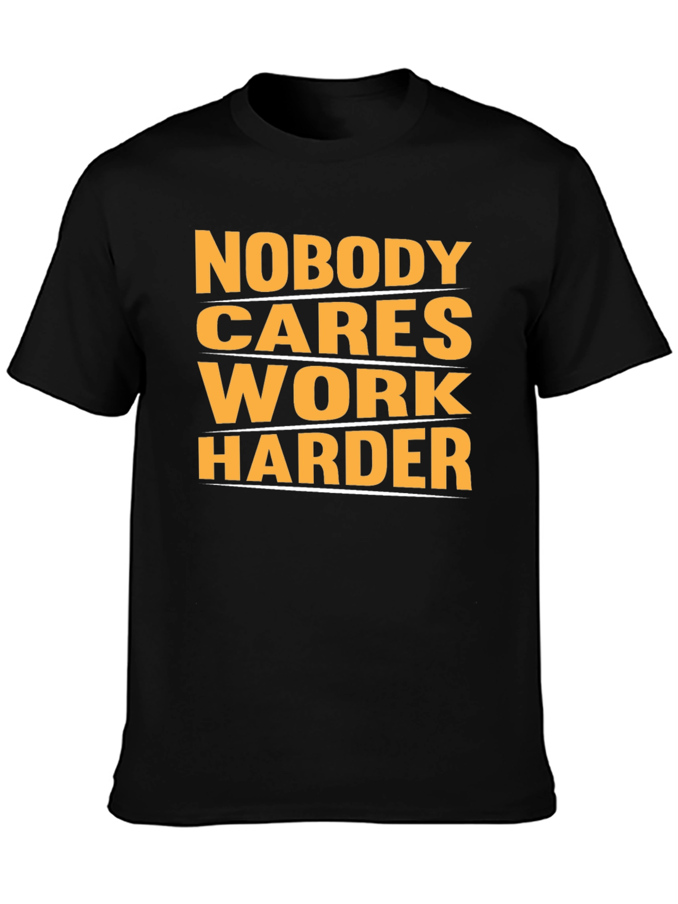 Motivational Nobody Cares Work Harder Graphic T-Shirt