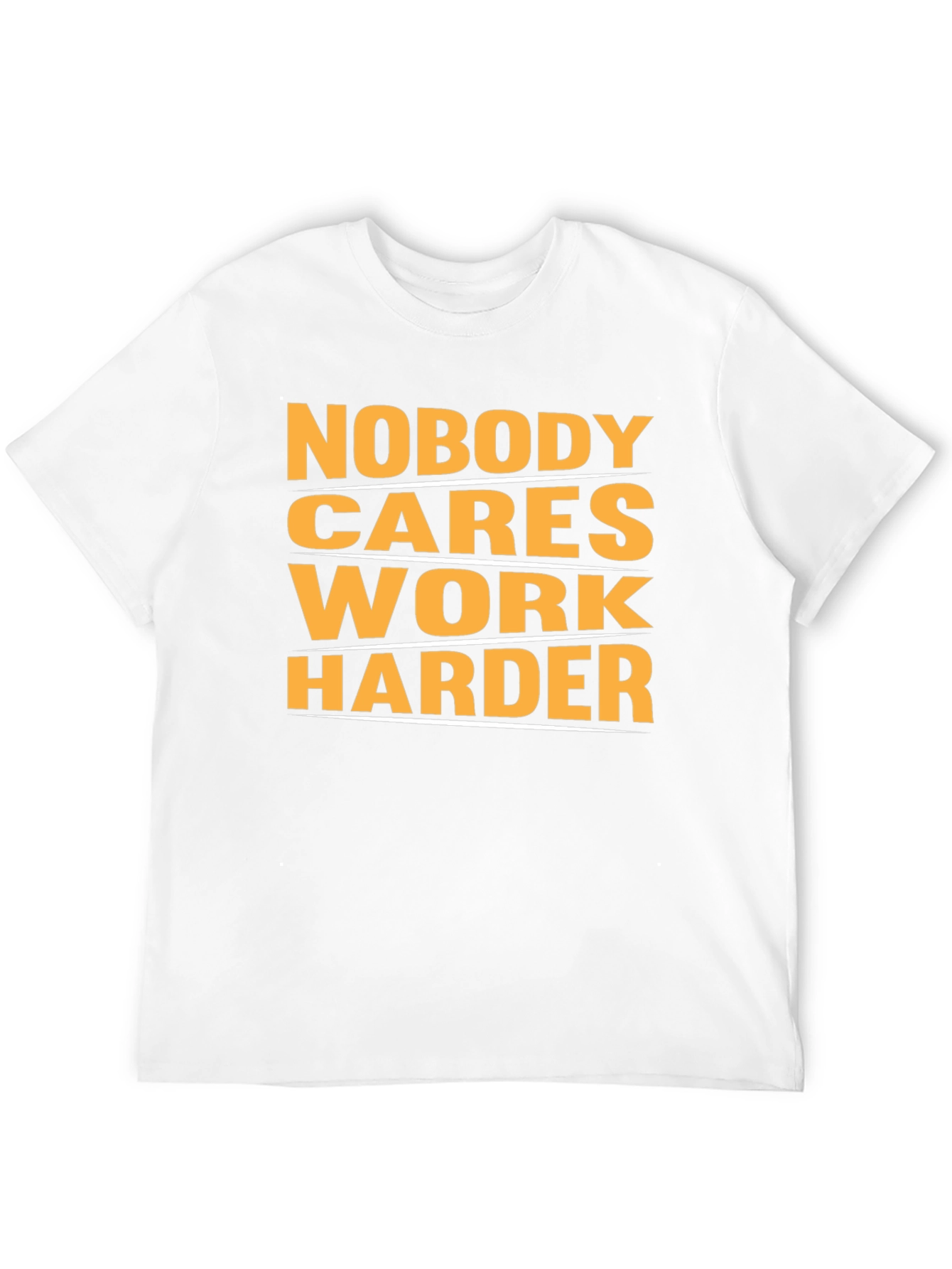 Motivational Nobody Cares Work Harder Graphic T-Shirt