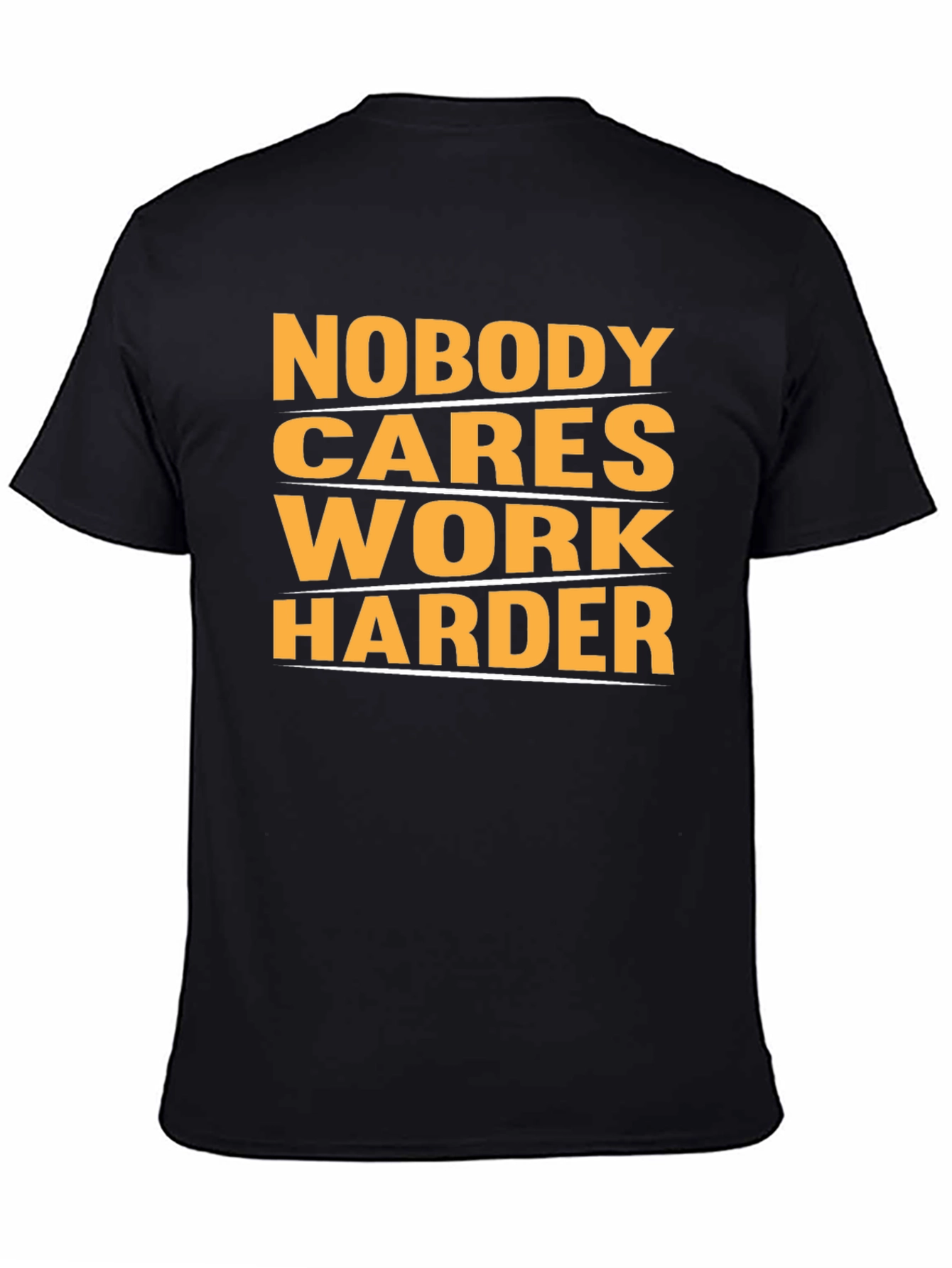 Motivational Nobody Cares Work Harder Graphic T-Shirt