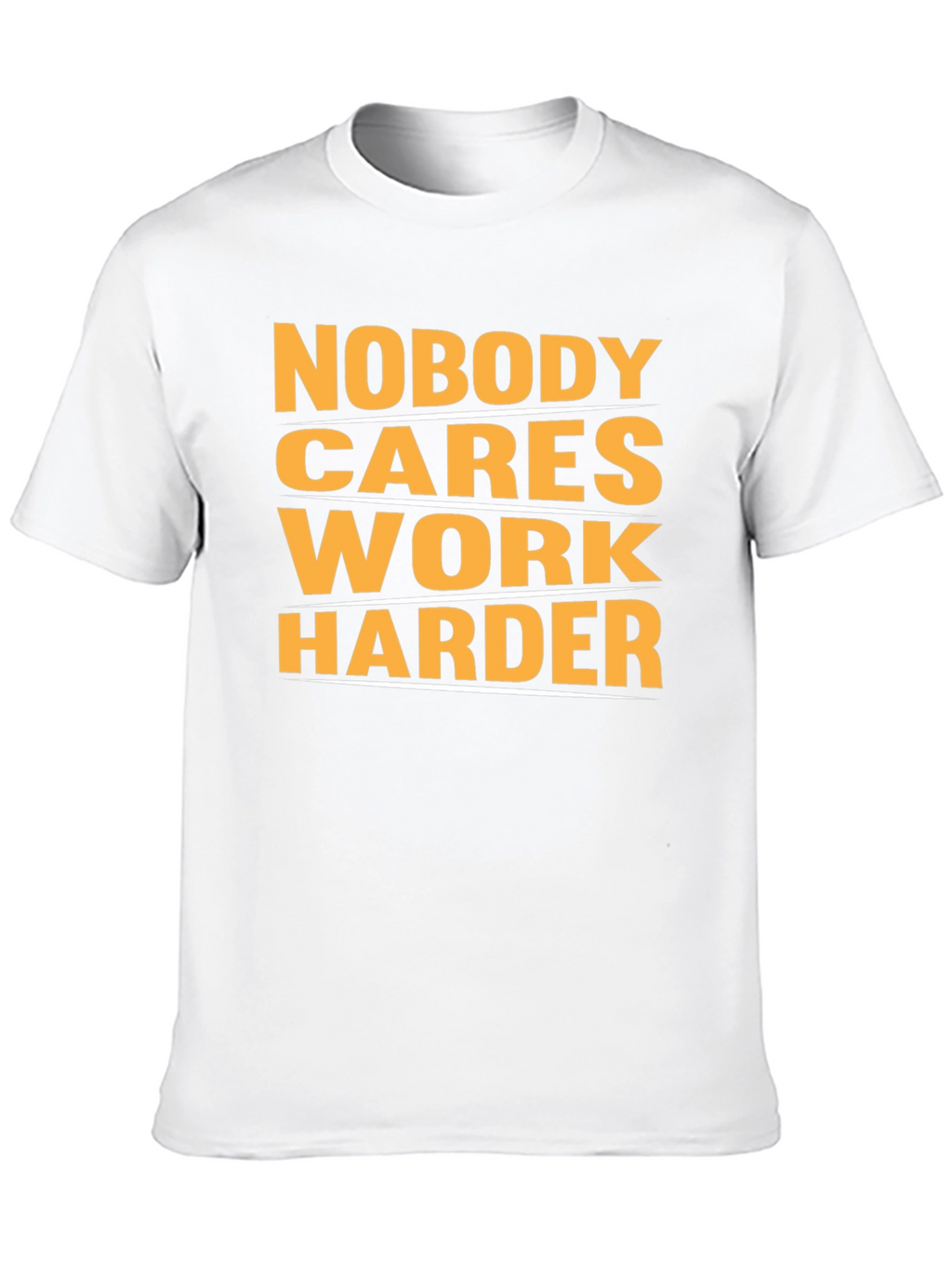Motivational Nobody Cares Work Harder Graphic T-Shirt