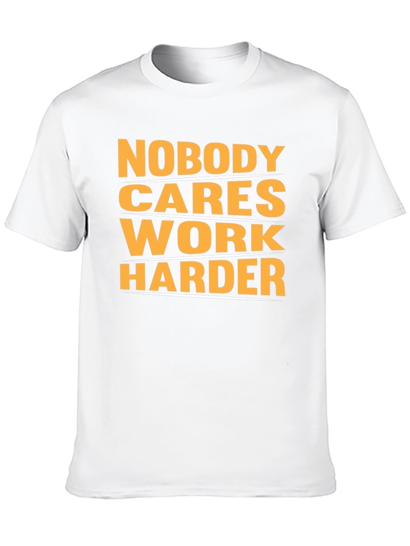 Motivational Nobody Cares Work Harder Graphic T-Shirt
