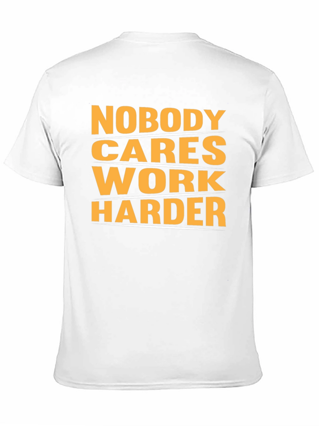 Motivational Nobody Cares Work Harder Graphic T-Shirt