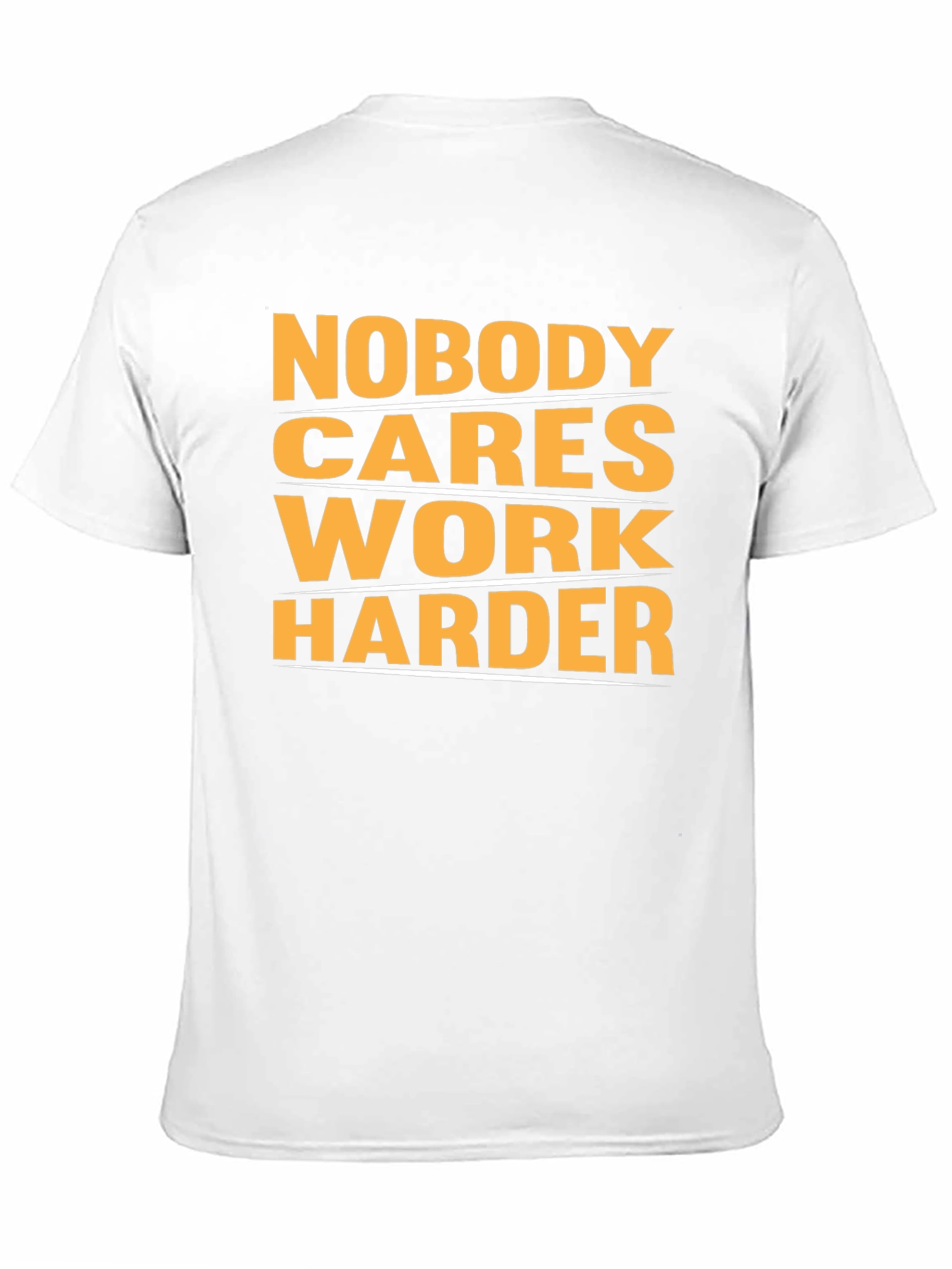Motivational Nobody Cares Work Harder Graphic T-Shirt