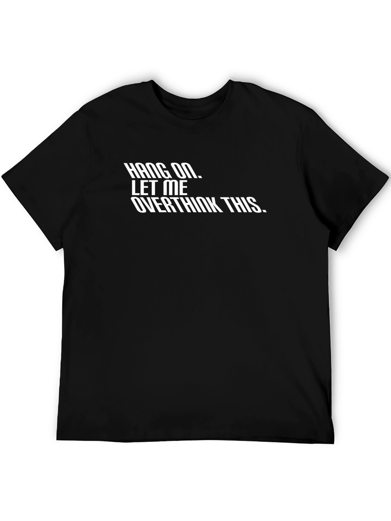 Hang On Let Me Overthink This - Graphic Tee