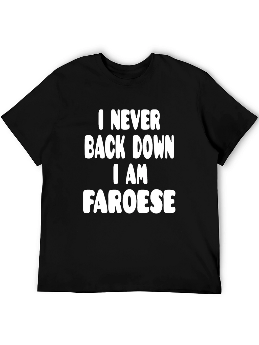 I Never Back Down I AM Faroese Black T-Shirt