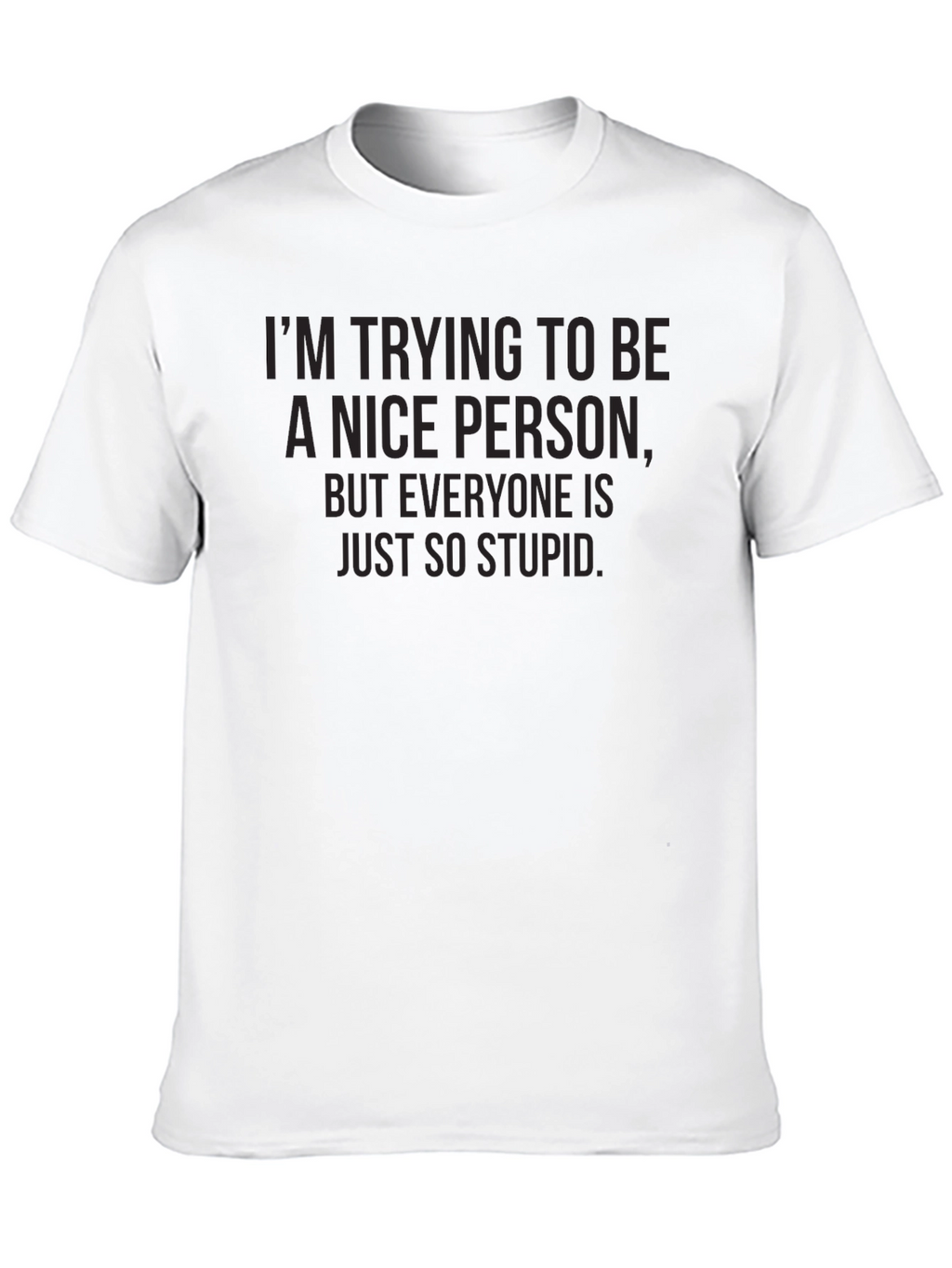 Funny Sarcastic Saying Graphic Tee