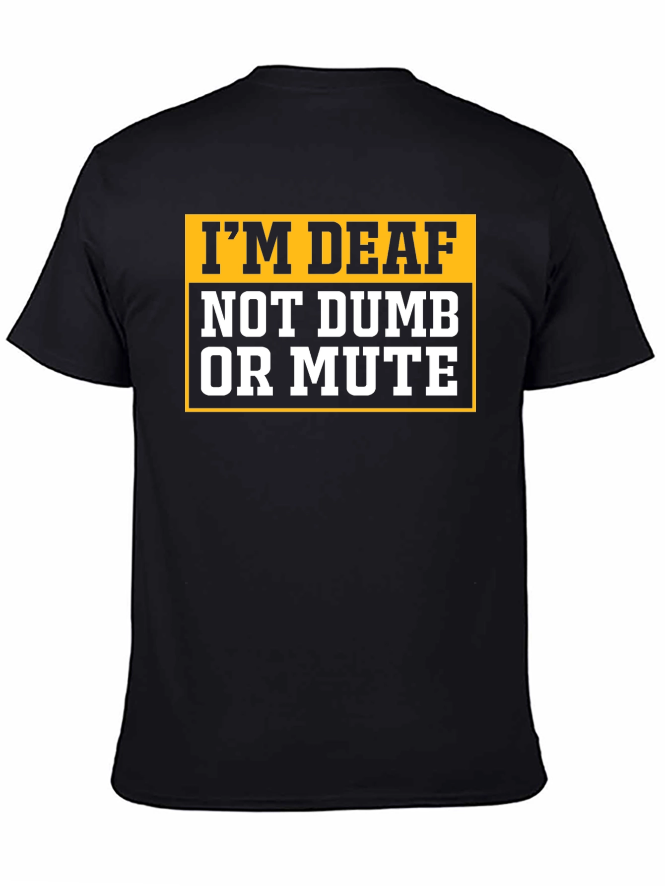 Im Deaf Not Dumb Or Mute T-Shirt