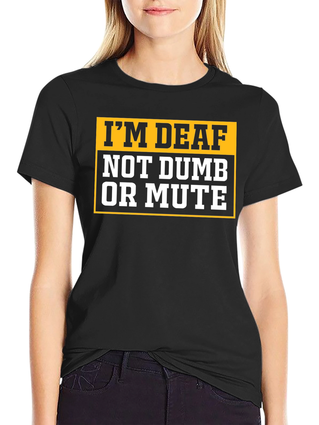 Im Deaf Not Dumb Or Mute T-Shirt