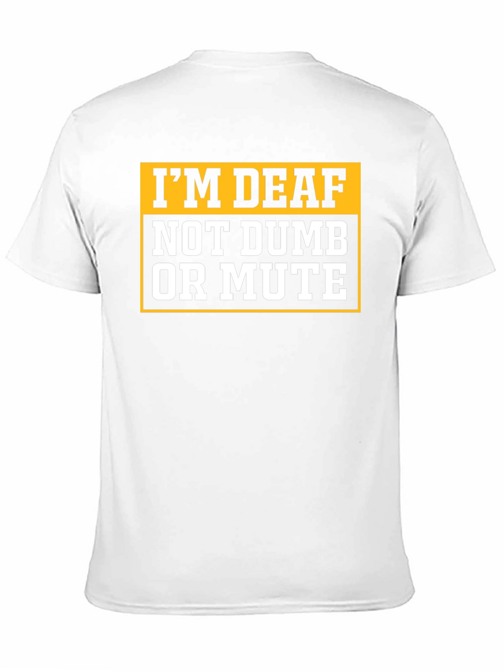 Im Deaf Not Dumb Or Mute T-Shirt