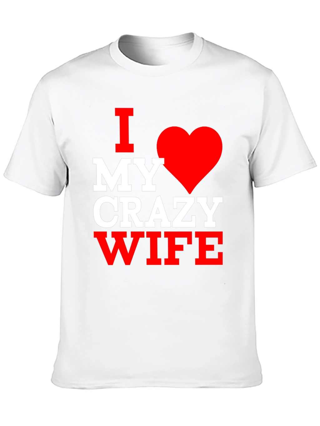 I Love My Crazy Wife T-Shirt - Husband Gift