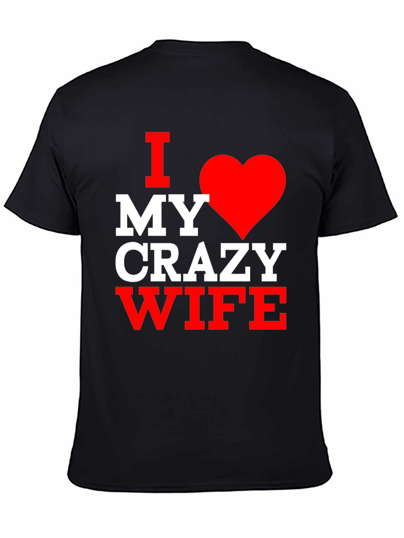 I Love My Crazy Wife T-Shirt - Husband Gift