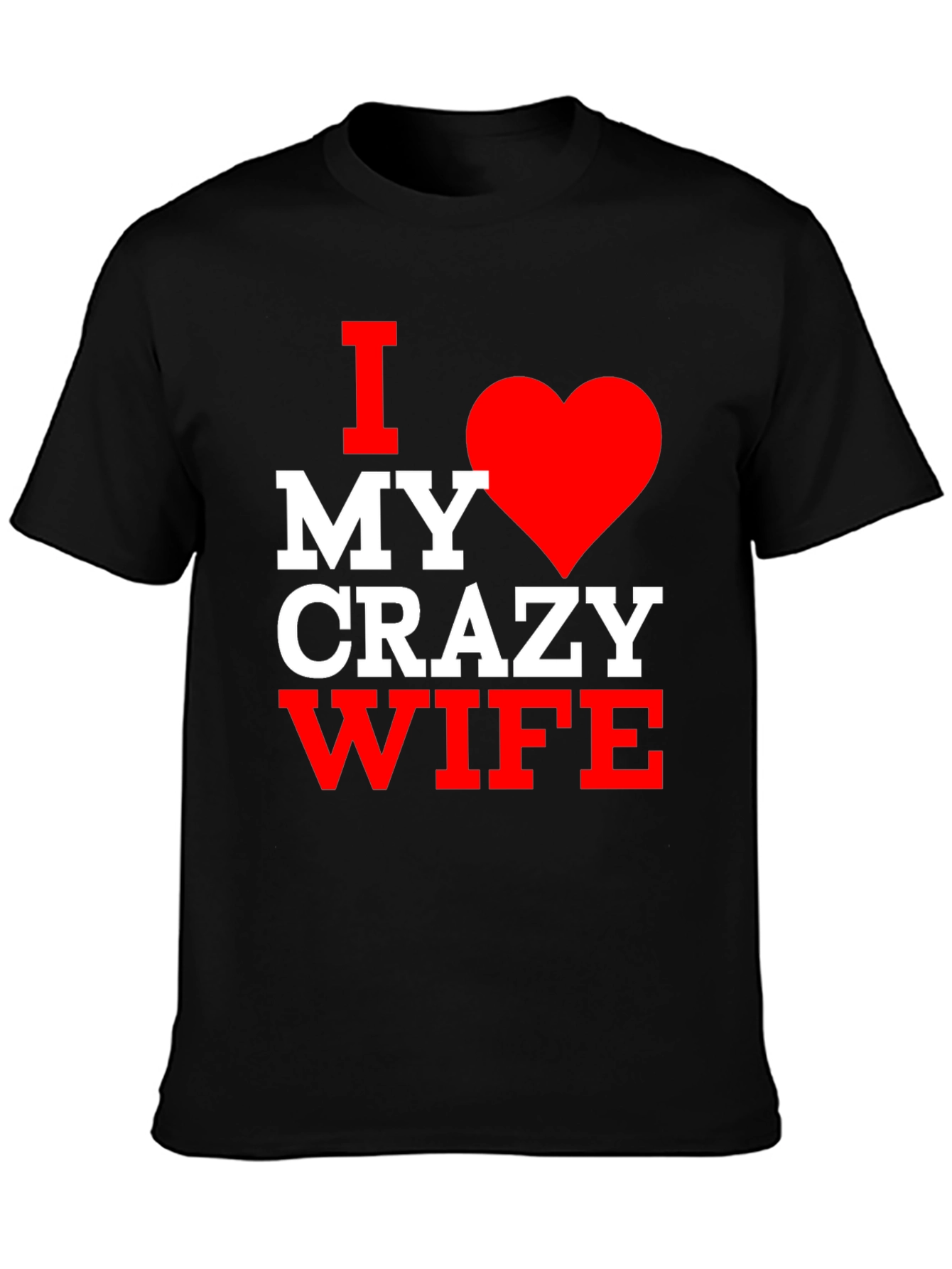 I Love My Crazy Wife T-Shirt - Husband Gift