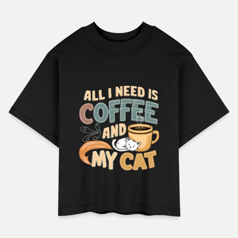 All I Need Is Coffee And My Cat