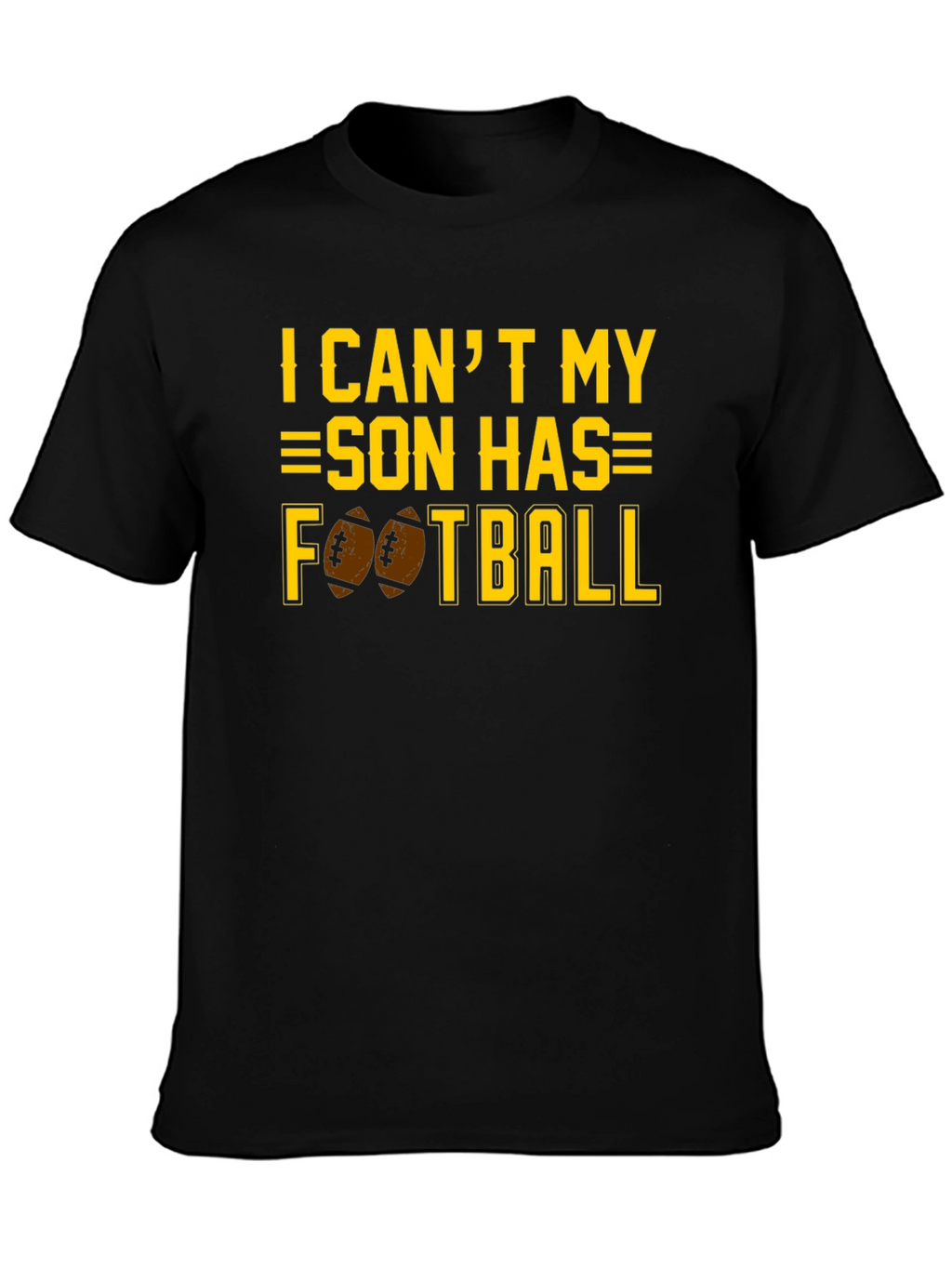 I Cant My Son Has Football T-Shirt