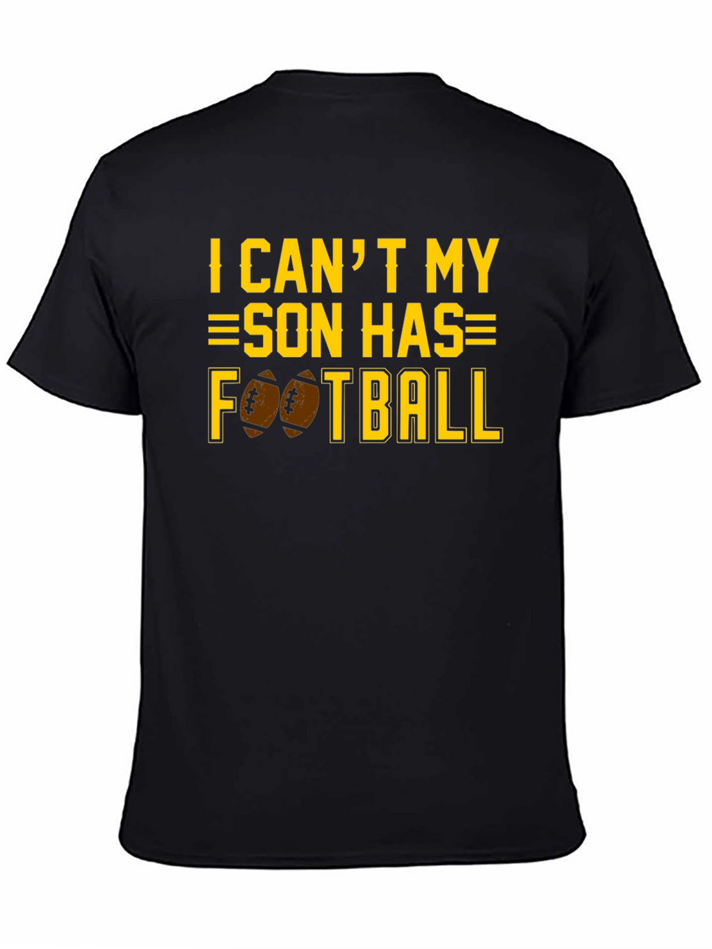 I Cant My Son Has Football T-Shirt