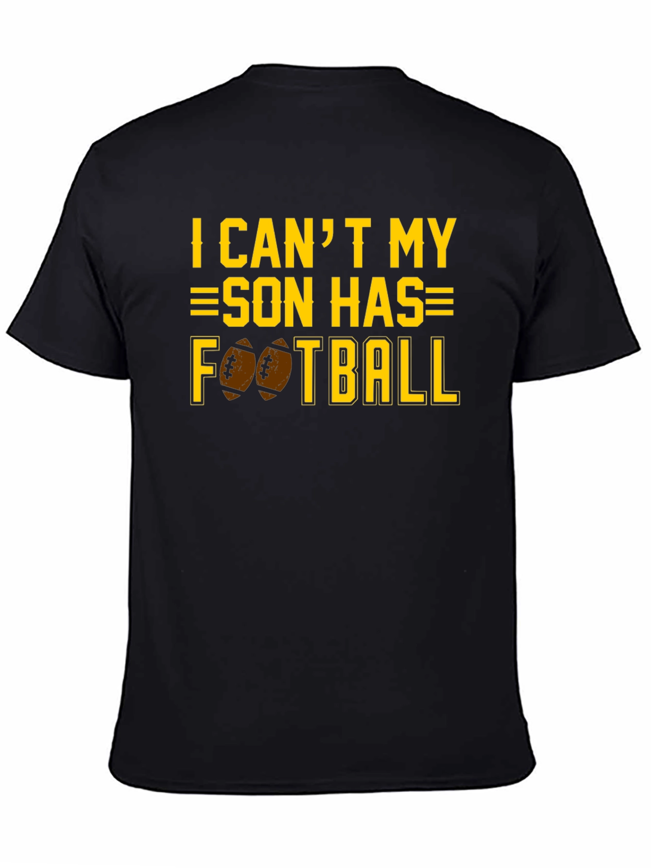 I Cant My Son Has Football T-Shirt