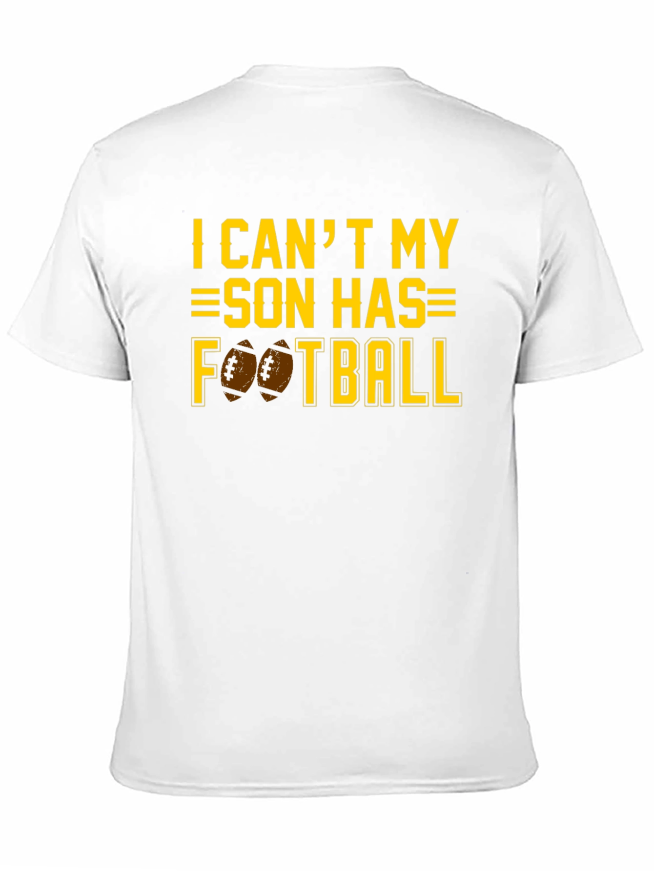 I Cant My Son Has Football T-Shirt
