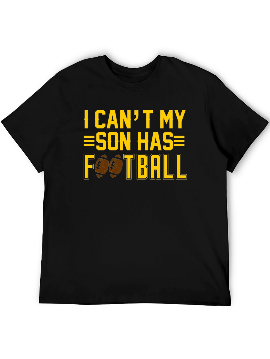 I Cant My Son Has Football T-Shirt
