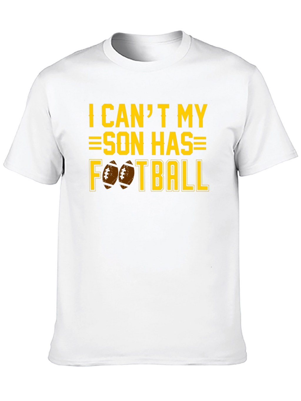 I Cant My Son Has Football T-Shirt
