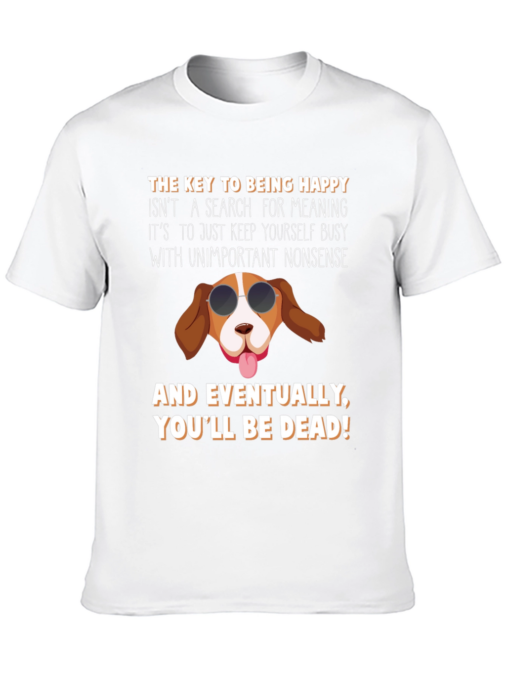Humorous Dog T-Shirt: Key to Being Happy