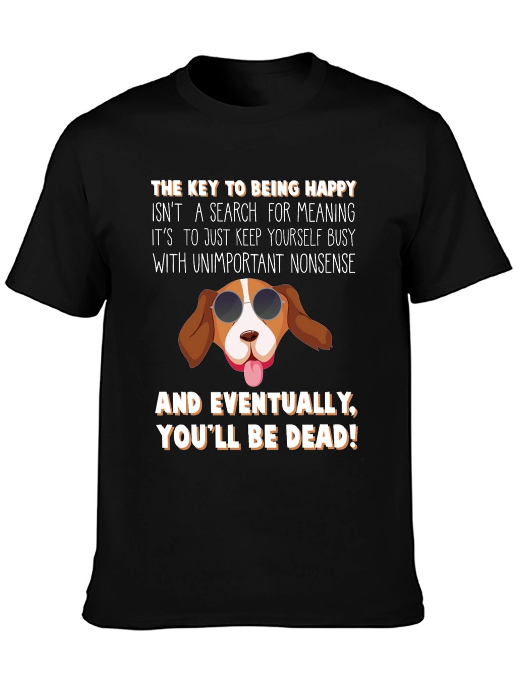 Humorous Dog T-Shirt: Key to Being Happy
