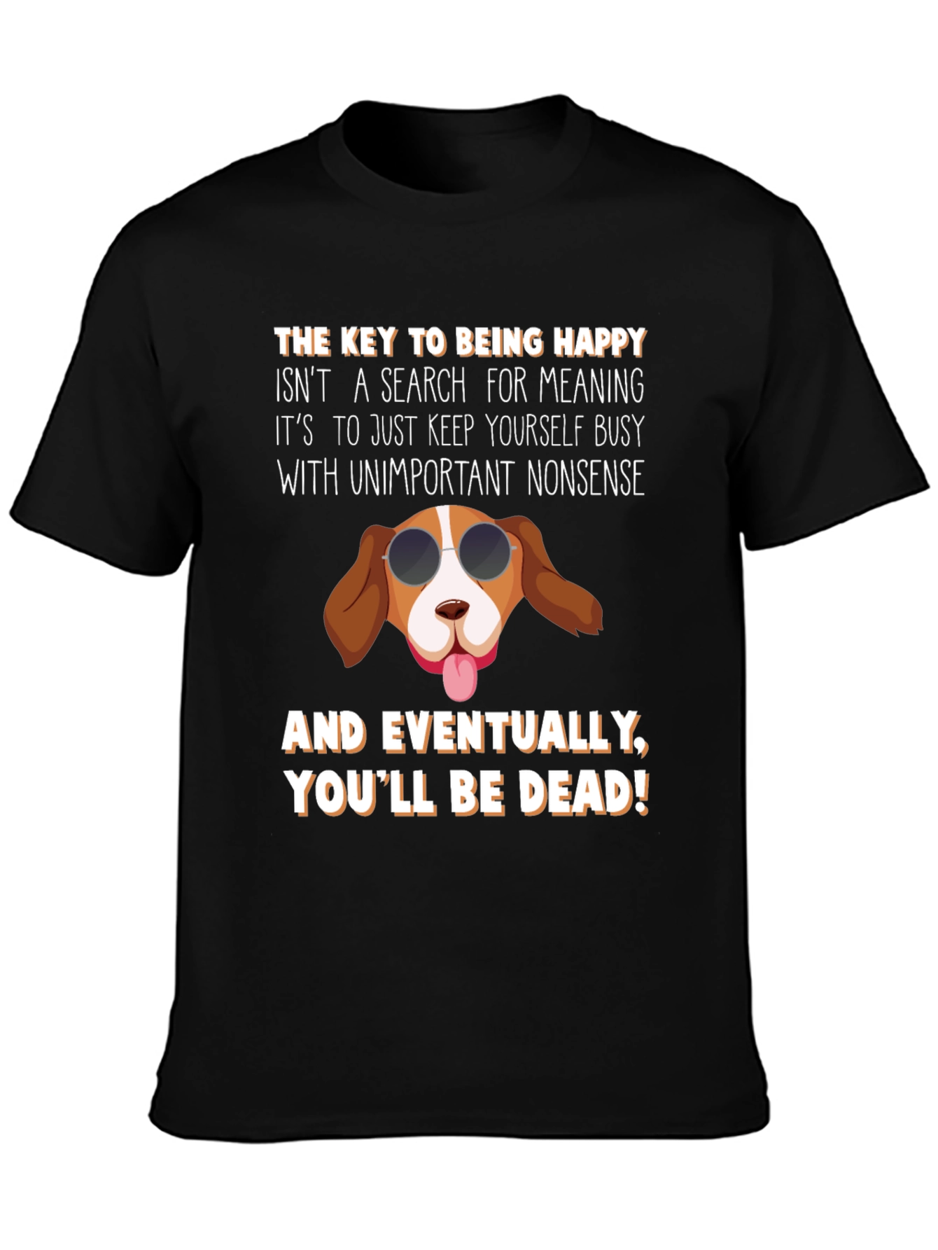 Humorous Dog T-Shirt: Key to Being Happy
