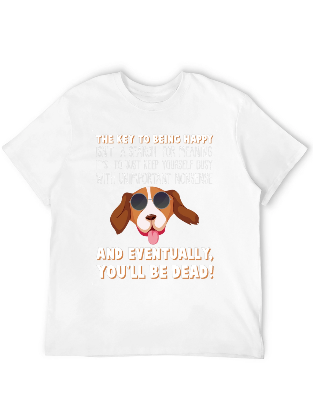 Humorous Dog T-Shirt: Key to Being Happy