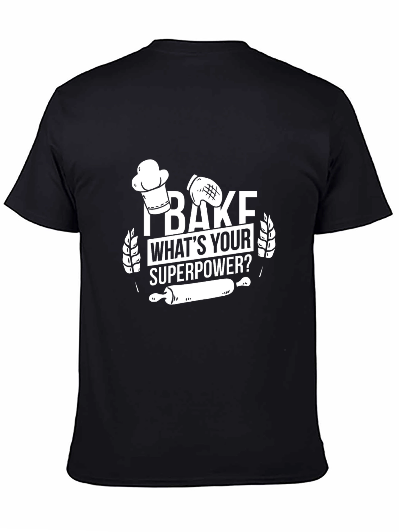 I Bake Whats Your Superpower? Graphic Tee
