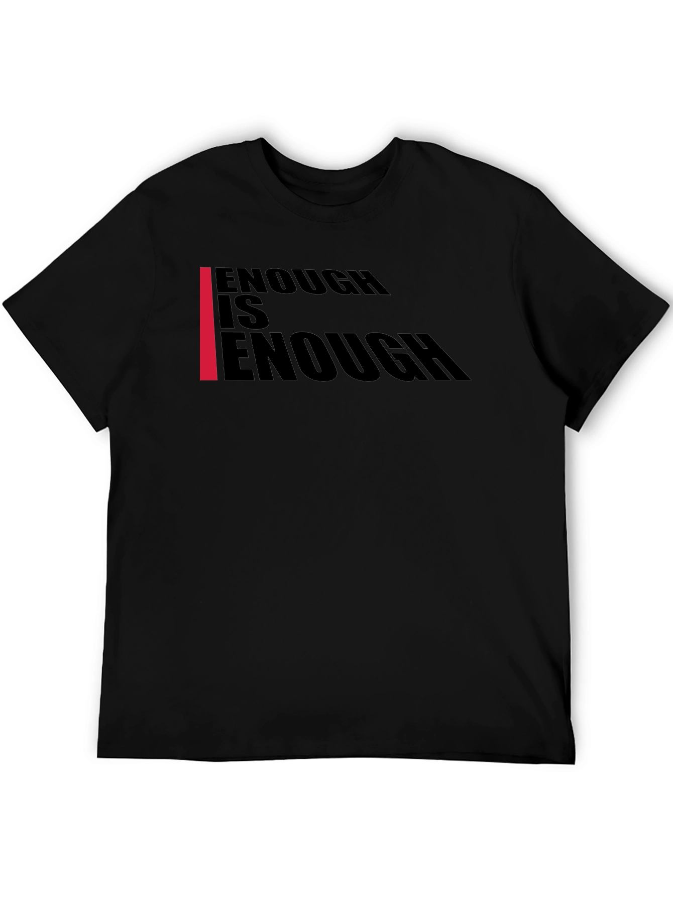 Enough Is Enough T-Shirt - Bold Graphic Tee