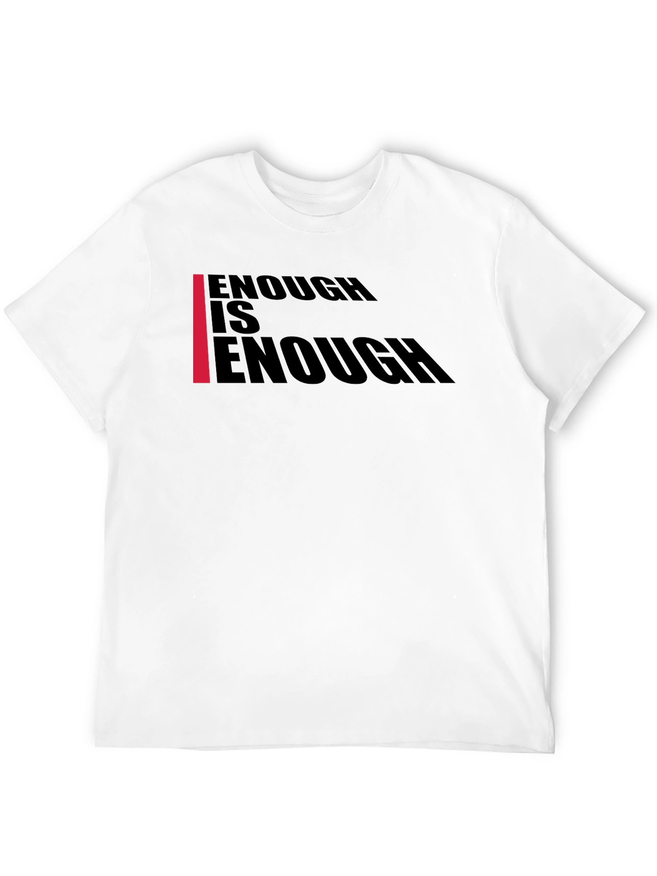 Enough Is Enough T-Shirt - Bold Graphic Tee