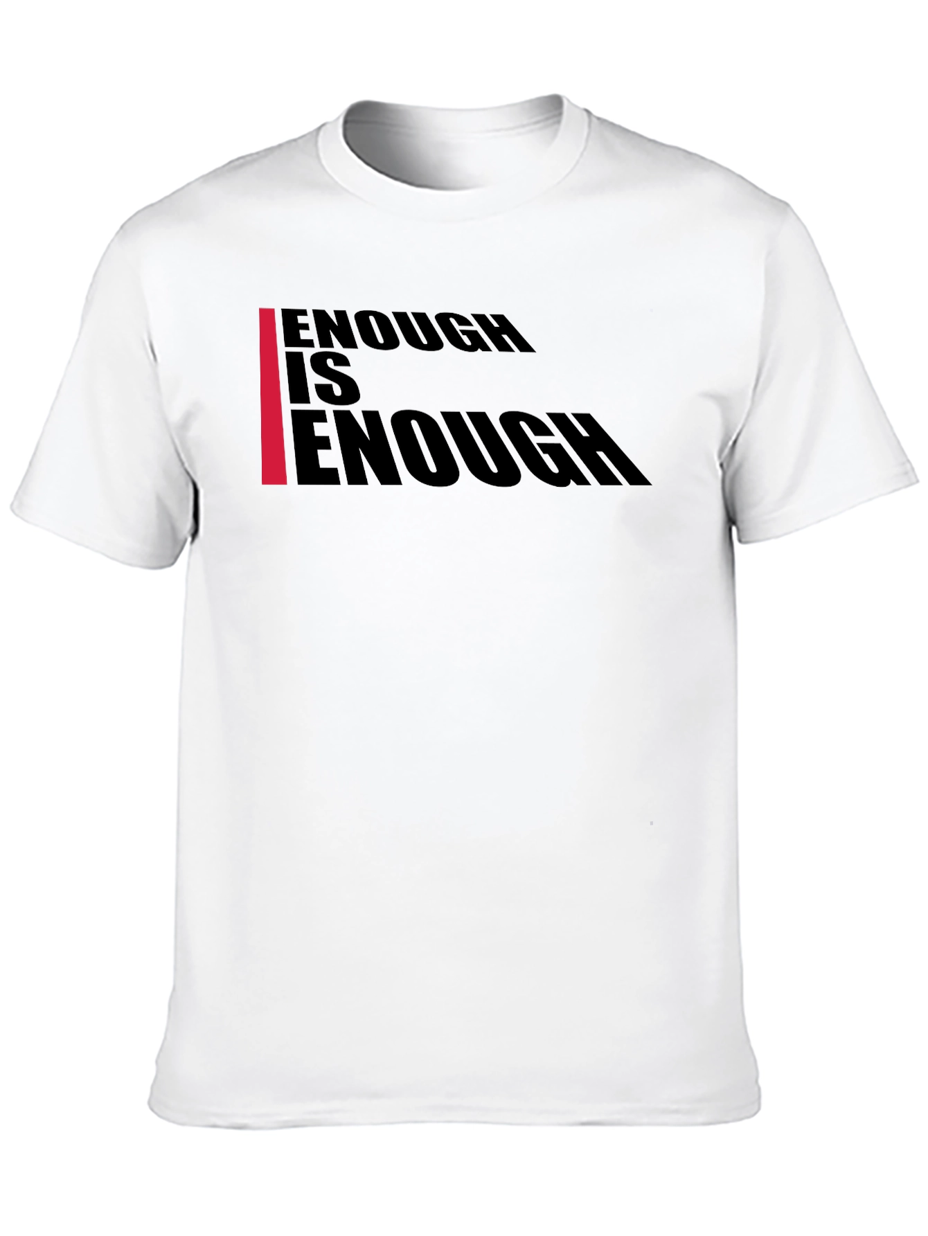Enough Is Enough T-Shirt - Bold Graphic Tee