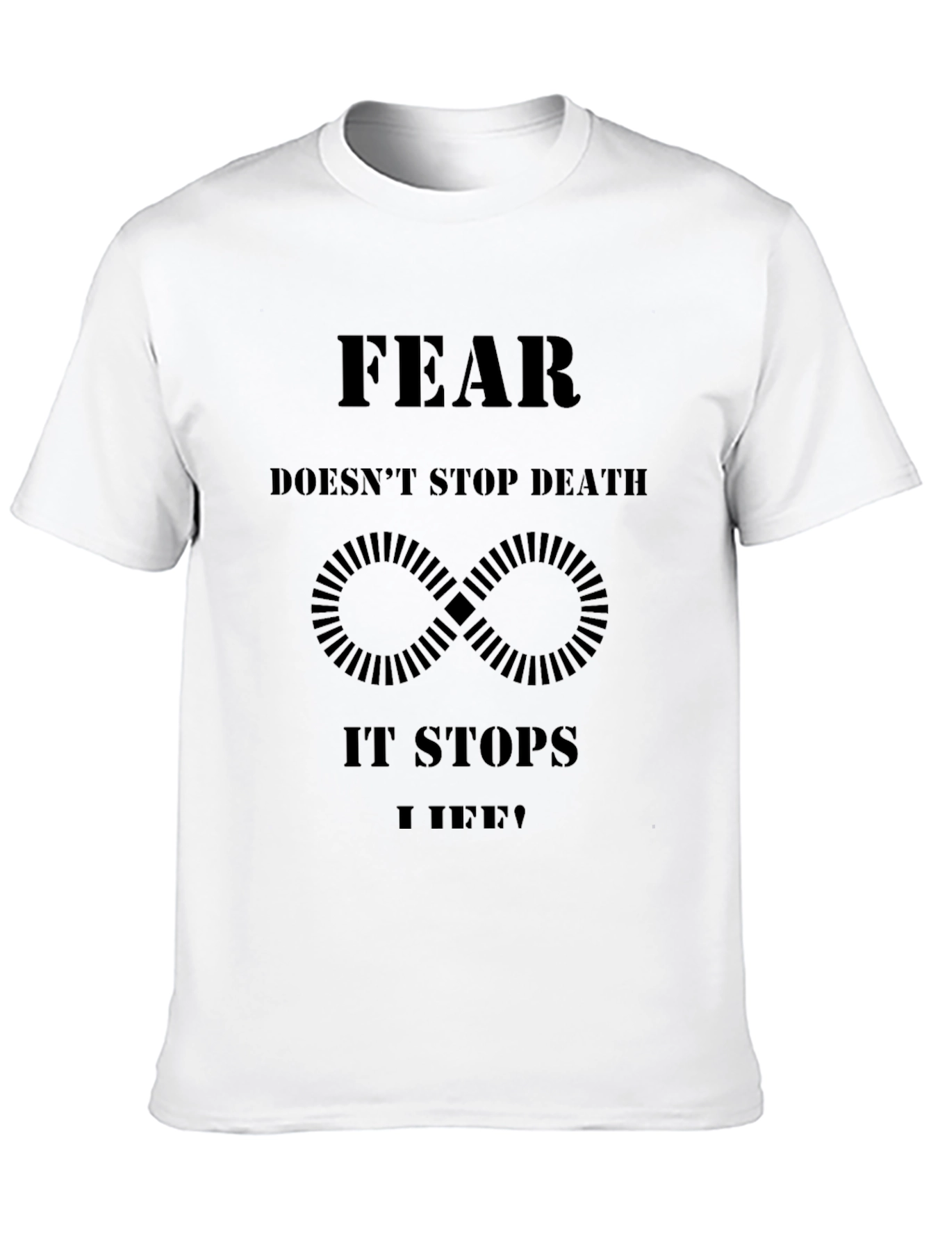 Fear Stops Life T-Shirt