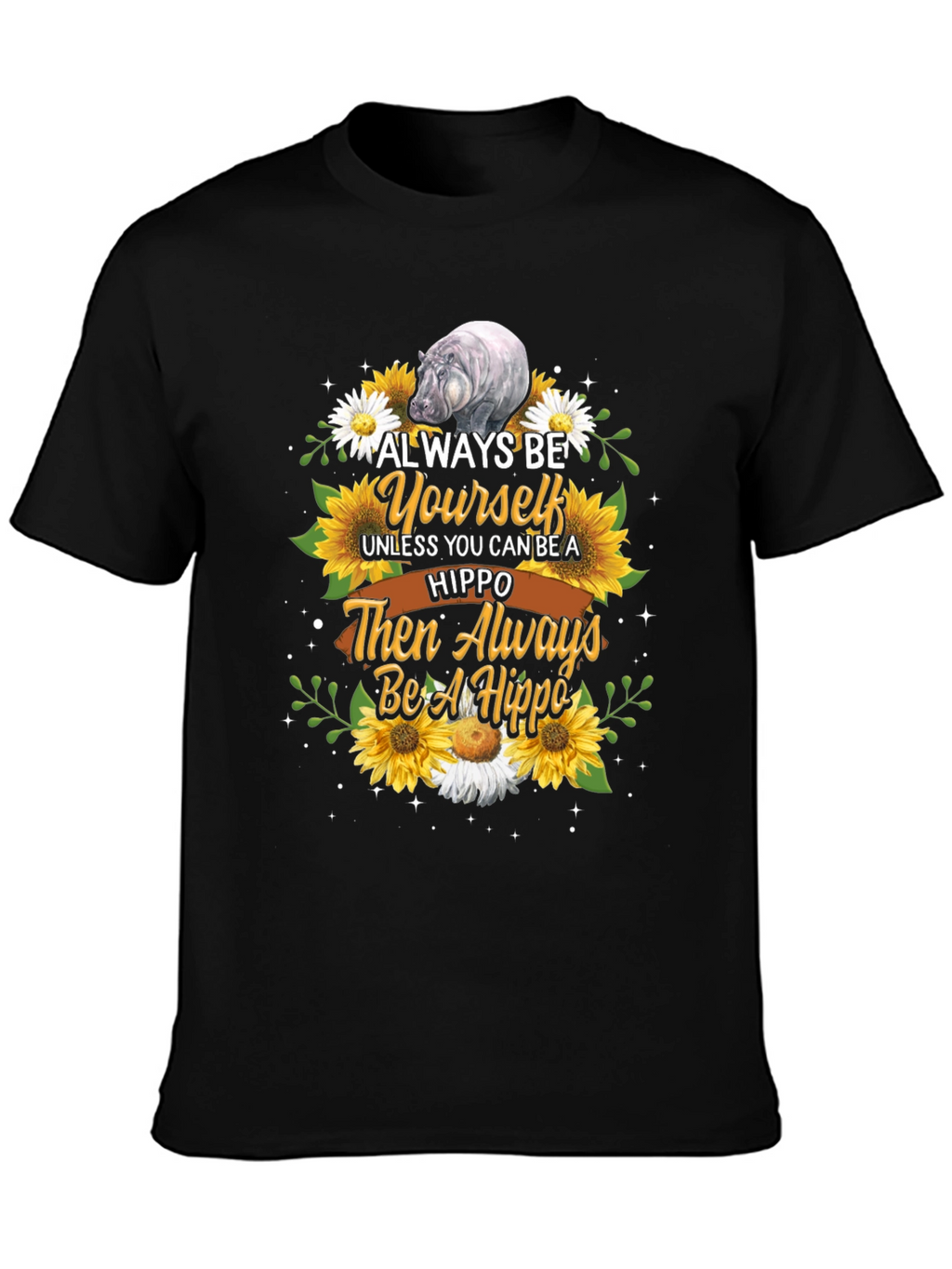 Always Be Yourself Hippo T-Shirt