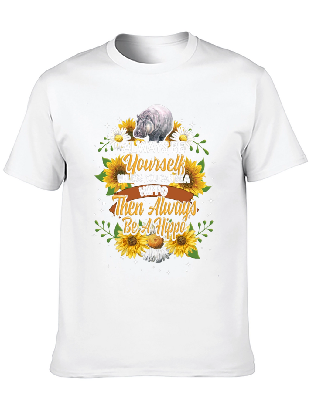 Always Be Yourself Hippo T-Shirt